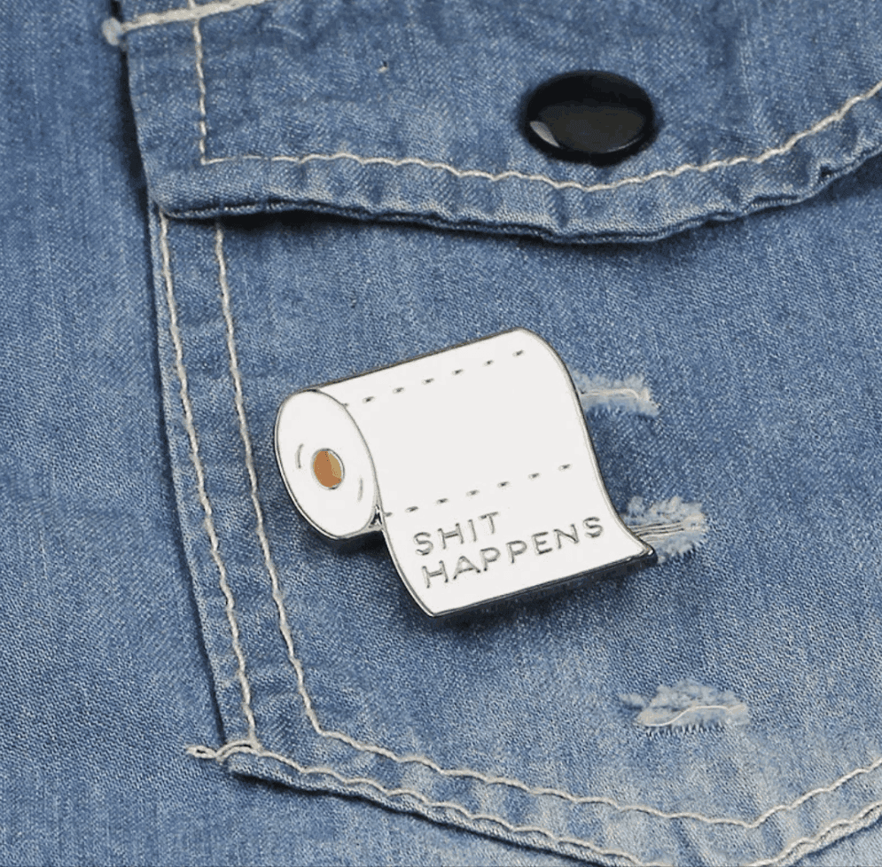 Shit Happens Enamel Pin Badge - Koda Fashion & Decor - Free Shipping